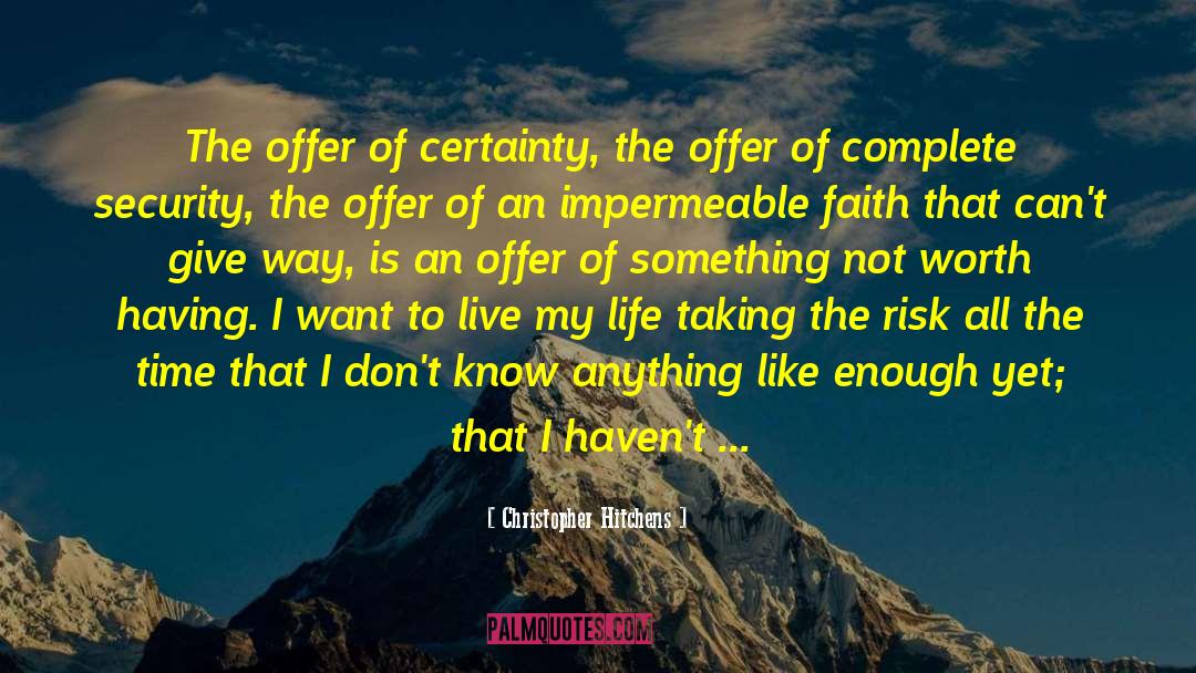 Christopher Hitchens Quotes: The offer of certainty, the