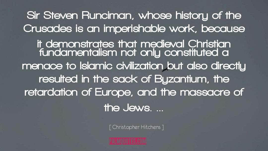 Christopher Hitchens Quotes: Sir Steven Runciman, whose history