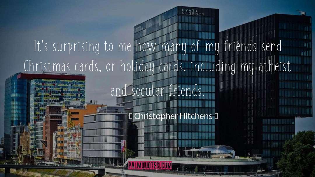 Christopher Hitchens Quotes: It's surprising to me how