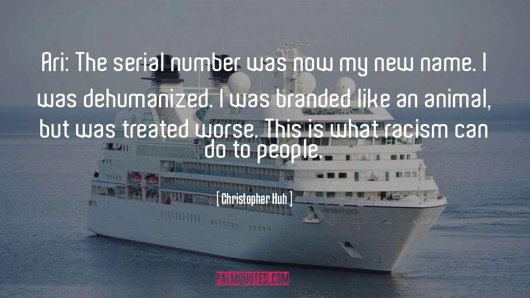 Christopher Huh Quotes: Ari: The serial number was