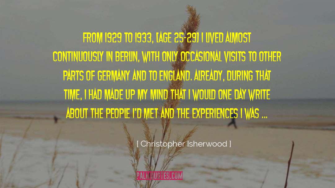 Christopher Isherwood Quotes: From 1929 to 1933, [age