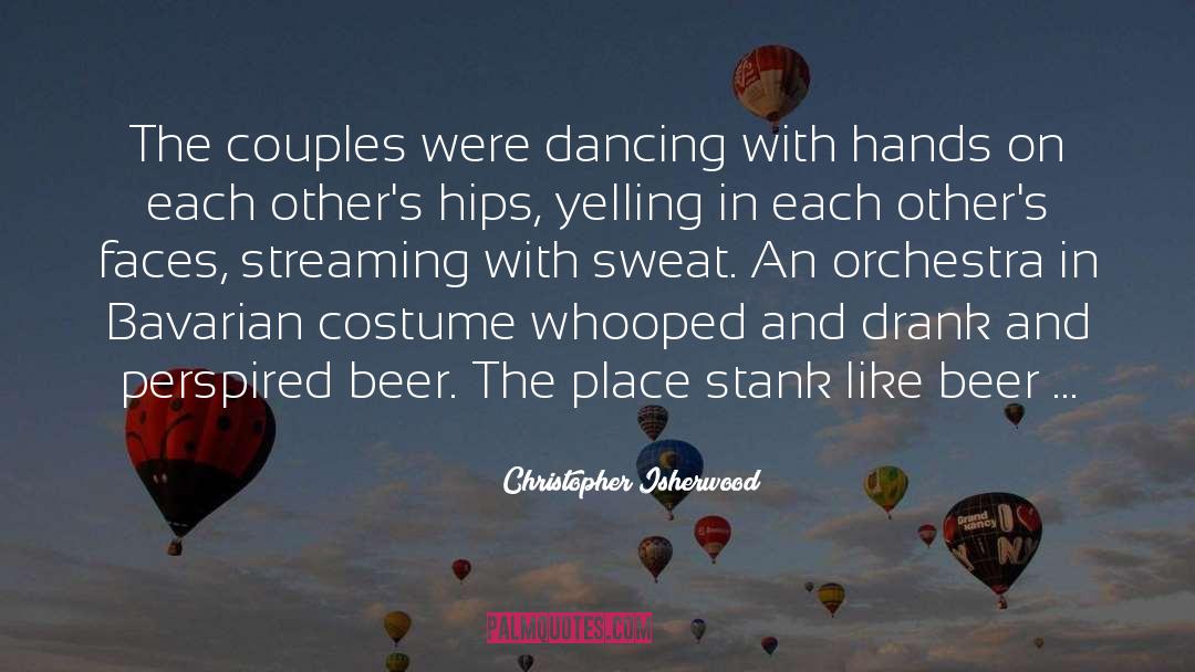 Christopher Isherwood Quotes: The couples were dancing with