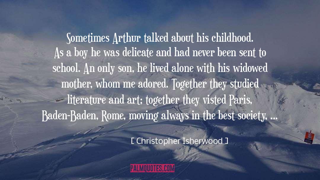 Christopher Isherwood Quotes: Sometimes Arthur talked about his