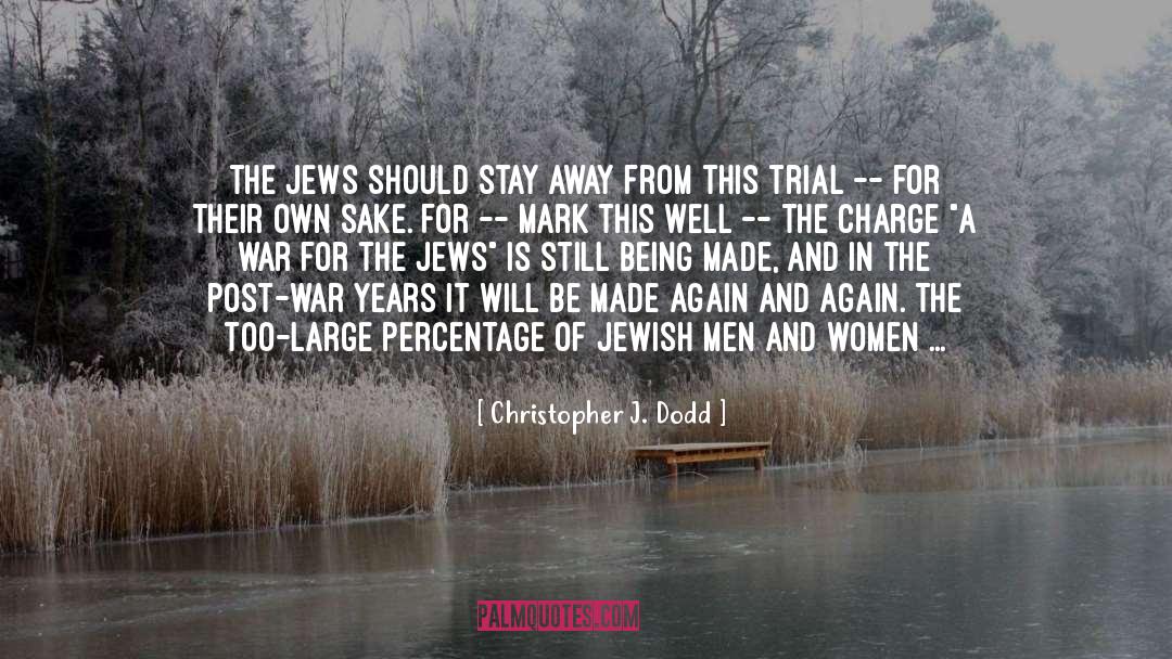 Christopher J. Dodd Quotes: the Jews should stay away