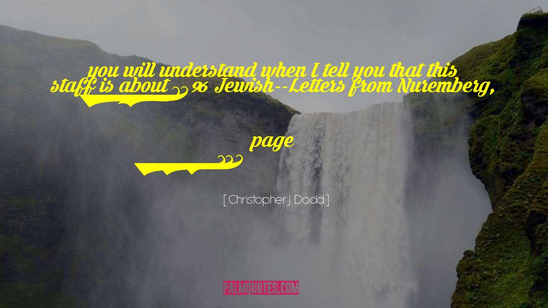 Christopher J. Dodd Quotes: you will understand when I