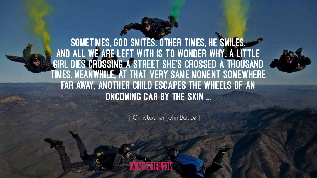 Christopher John Boyce Quotes: Sometimes, God smites. Other times,