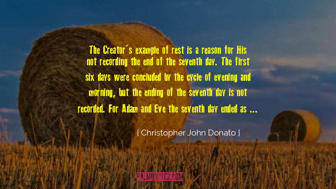 Christopher John Donato Quotes: The Creator's example of rest