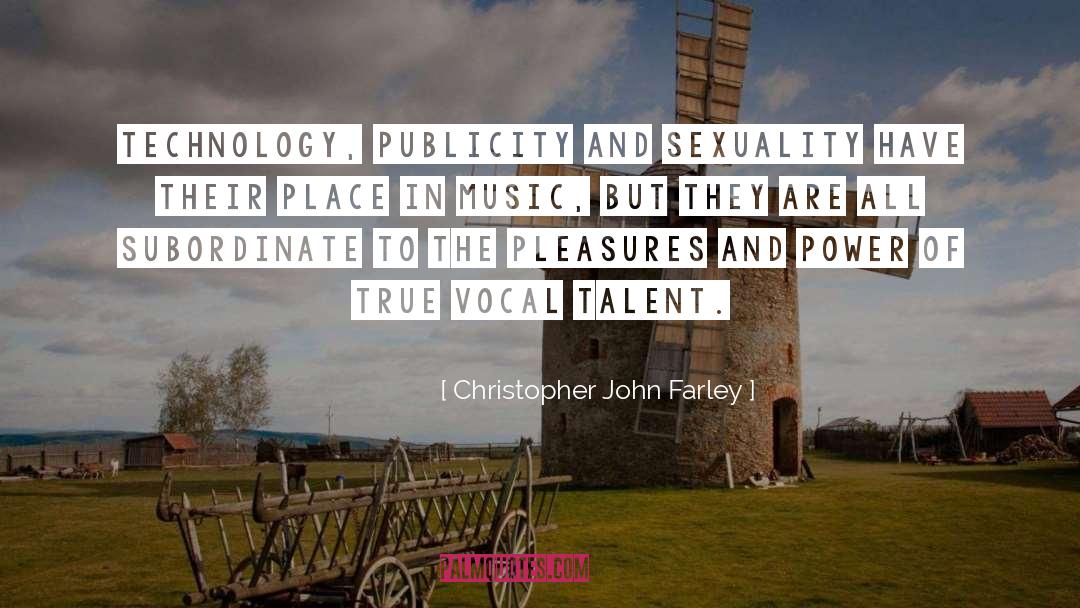 Christopher John Farley Quotes: Technology, publicity and sexuality have