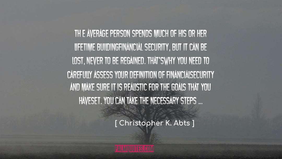 Christopher K. Abts Quotes: Th e average person spends