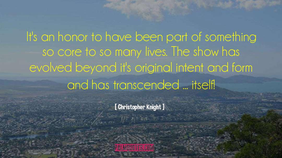 Christopher Knight Quotes: It's an honor to have