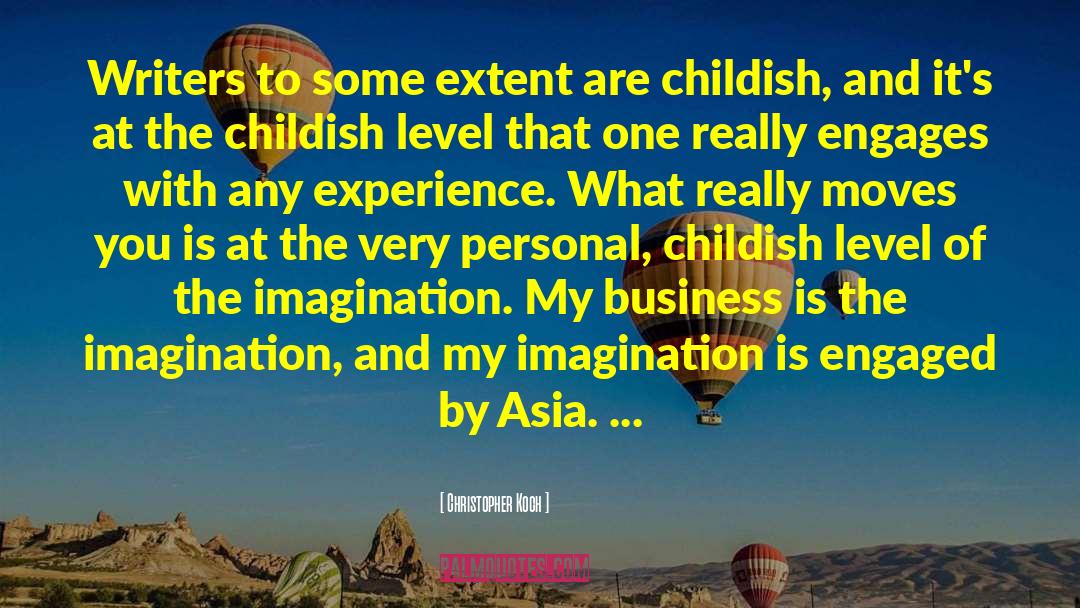 Christopher Koch Quotes: Writers to some extent are