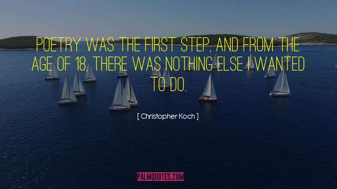 Christopher Koch Quotes: Poetry was the first step,