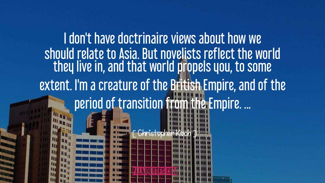 Christopher Koch Quotes: I don't have doctrinaire views