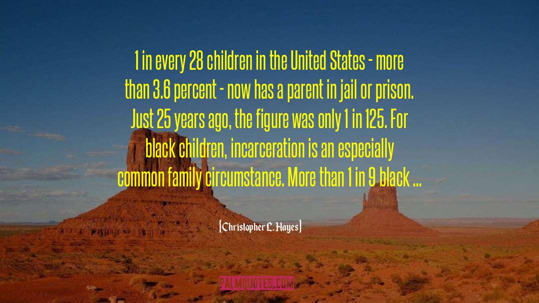 Christopher L. Hayes Quotes: 1 in every 28 children