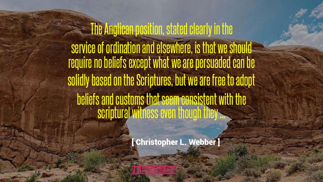 Christopher L. Webber Quotes: The Anglican position, stated clearly