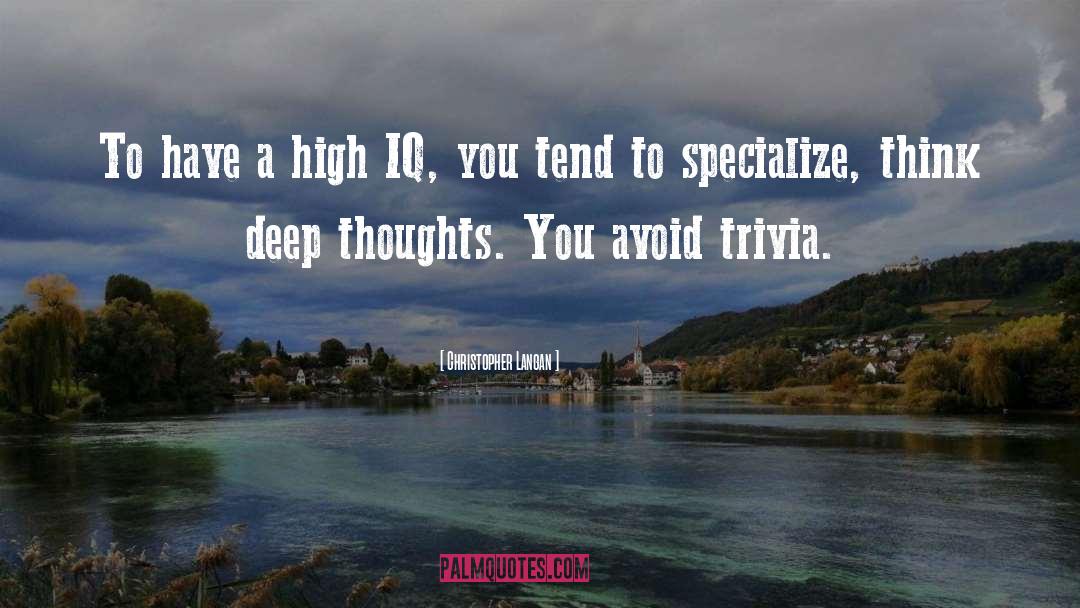 Christopher Langan Quotes: To have a high IQ,