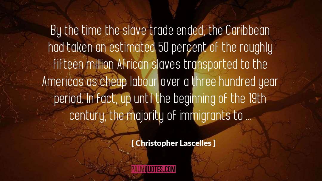 Christopher Lascelles Quotes: By the time the slave