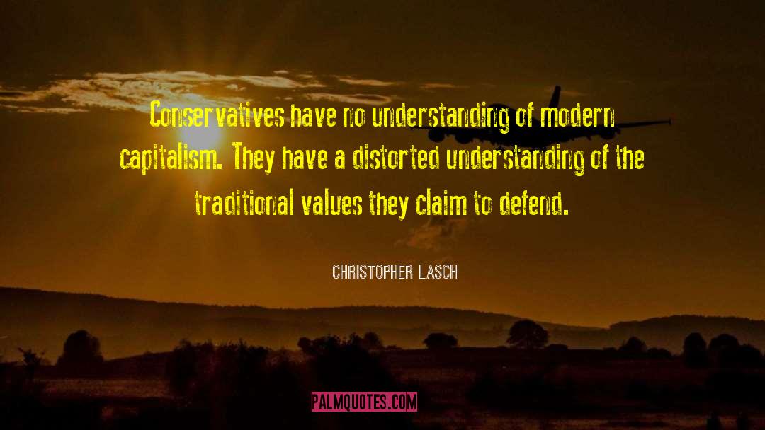 Christopher Lasch Quotes: Conservatives have no understanding of