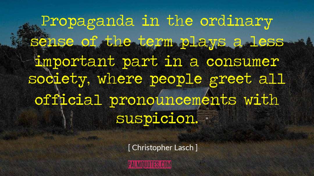 Christopher Lasch Quotes: Propaganda in the ordinary sense