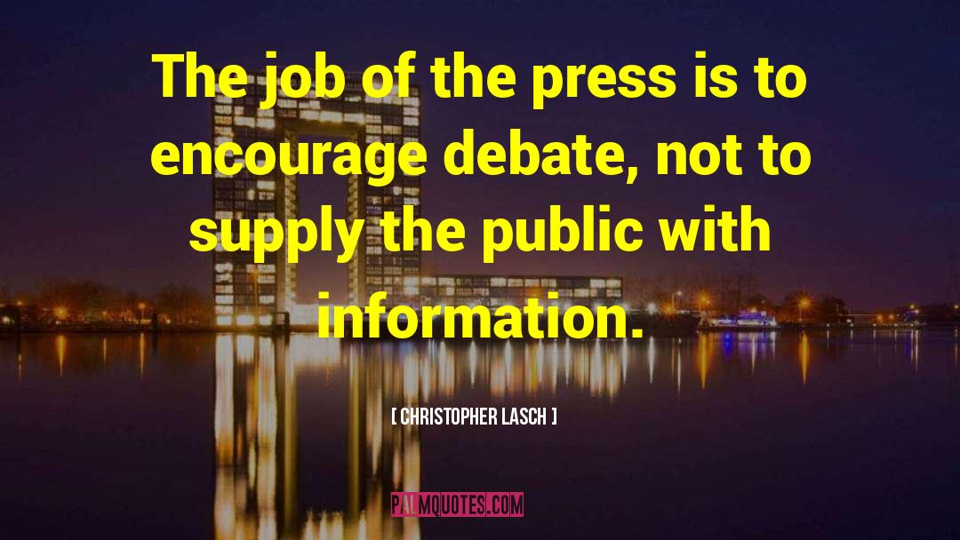 Christopher Lasch Quotes: The job of the press
