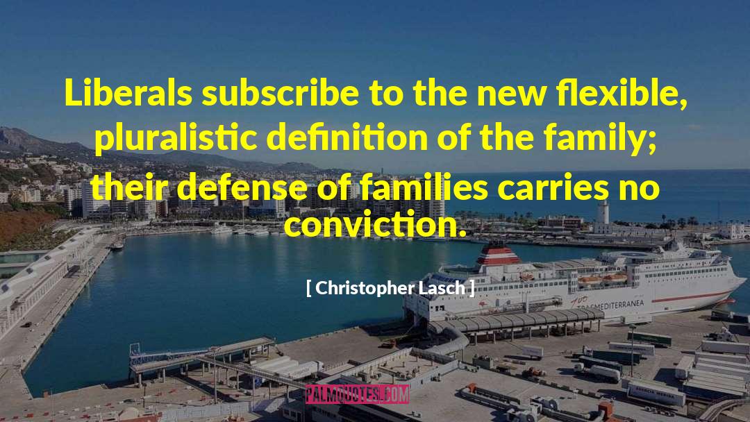 Christopher Lasch Quotes: Liberals subscribe to the new