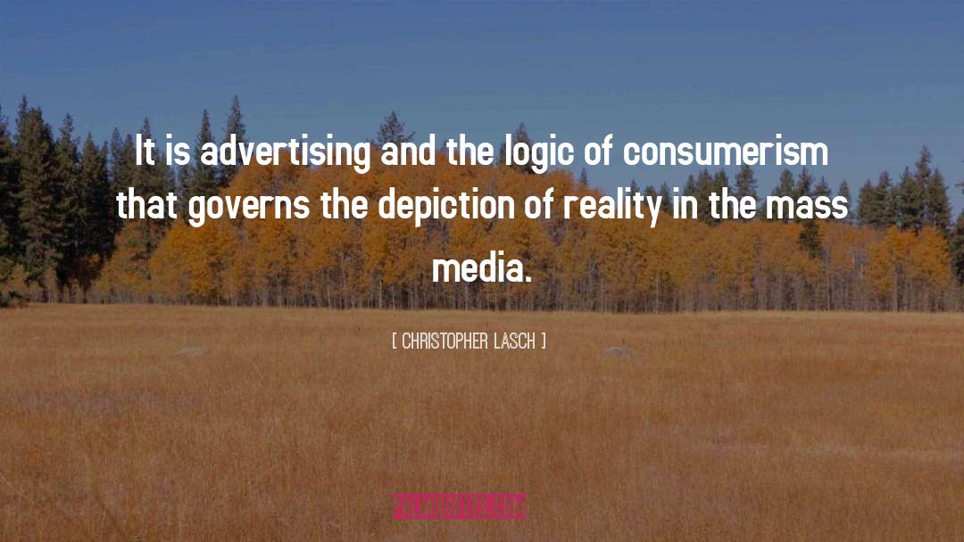 Christopher Lasch Quotes: It is advertising and the