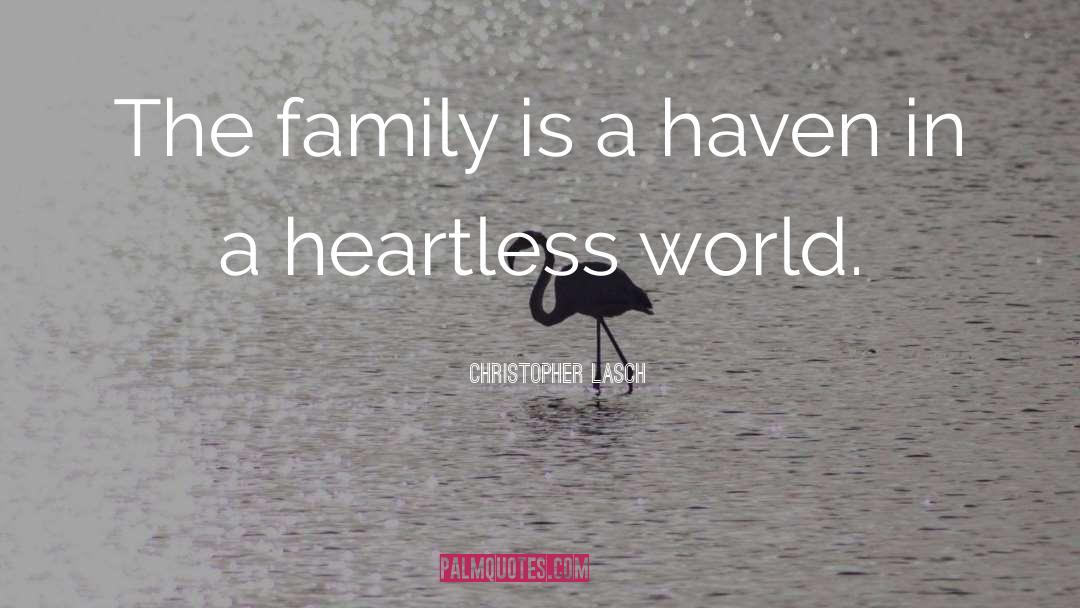 Christopher Lasch Quotes: The family is a haven