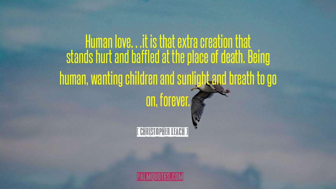 Christopher Leach Quotes: Human love…it is that extra