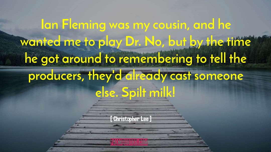 Christopher Lee Quotes: Ian Fleming was my cousin,