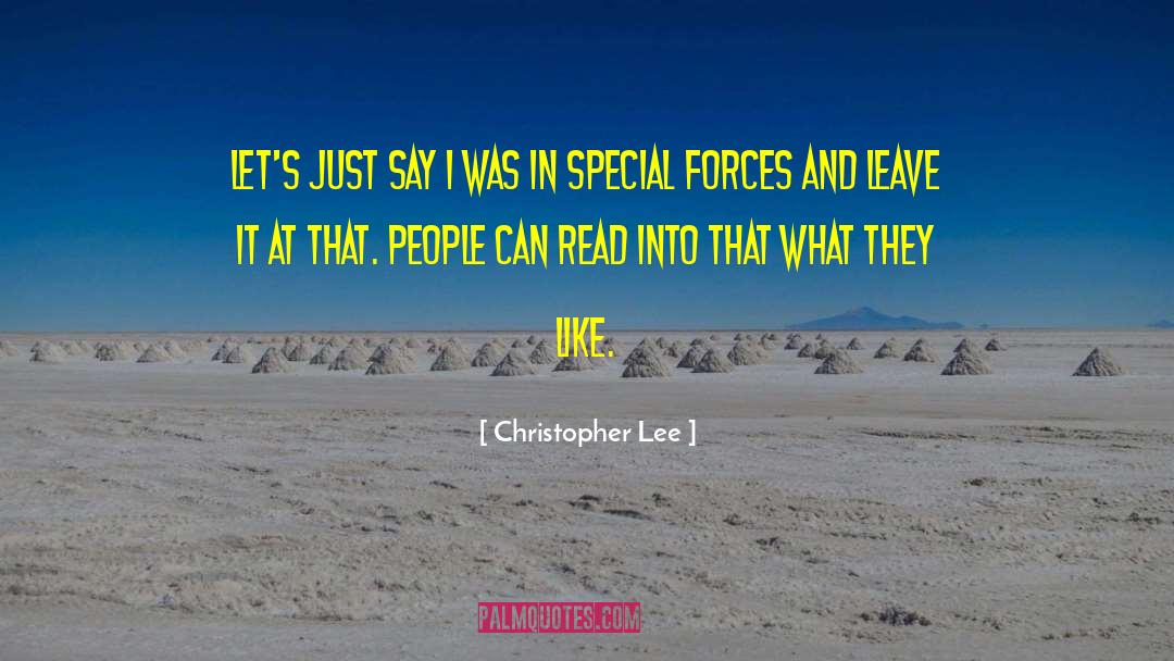 Christopher Lee Quotes: Let's just say I was