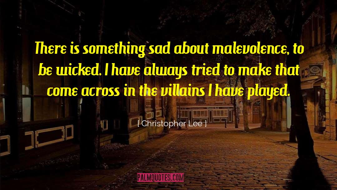 Christopher Lee Quotes: There is something sad about