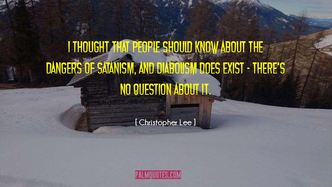 Christopher Lee Quotes: I thought that people should
