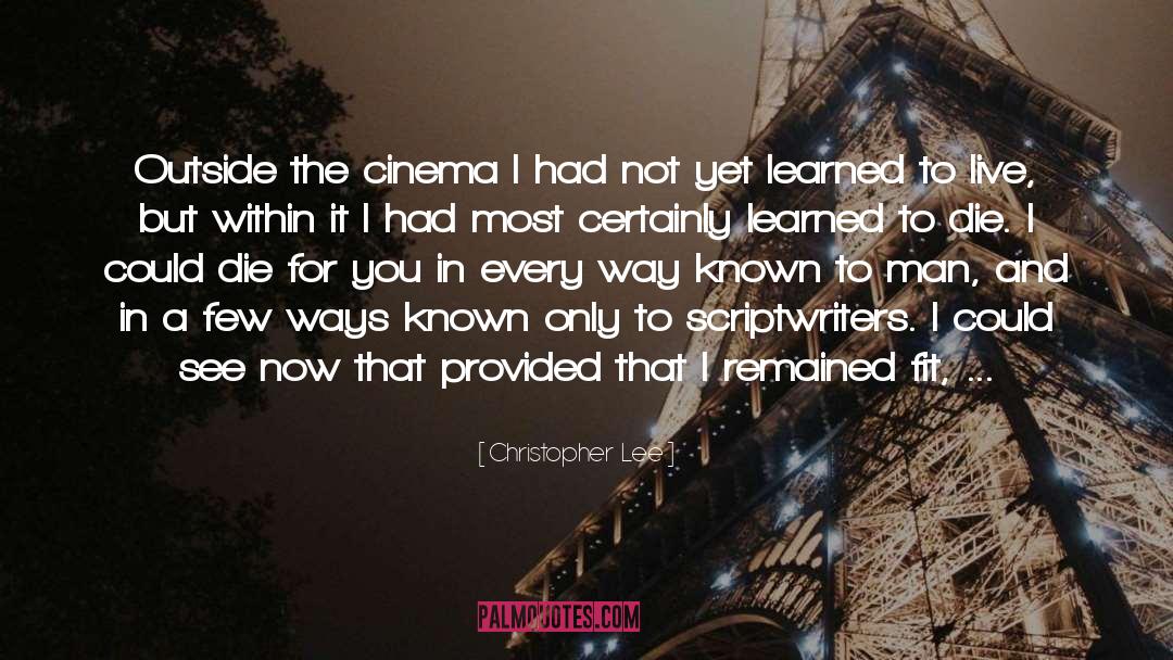 Christopher Lee Quotes: Outside the cinema I had