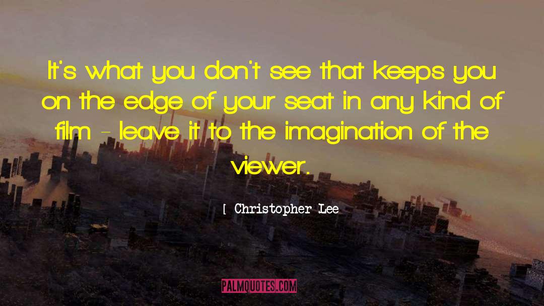 Christopher Lee Quotes: It's what you don't see