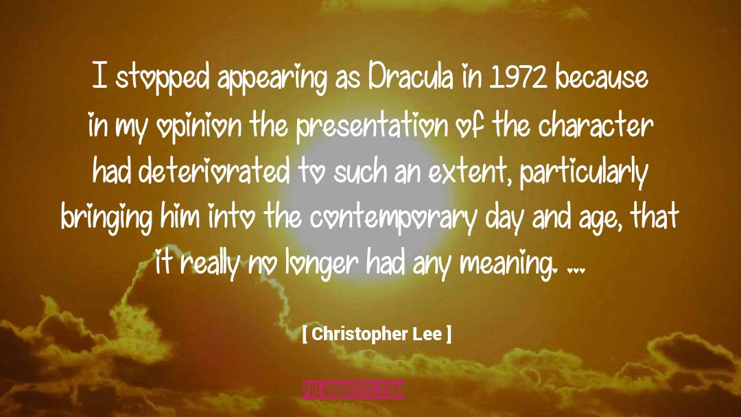 Christopher Lee Quotes: I stopped appearing as Dracula