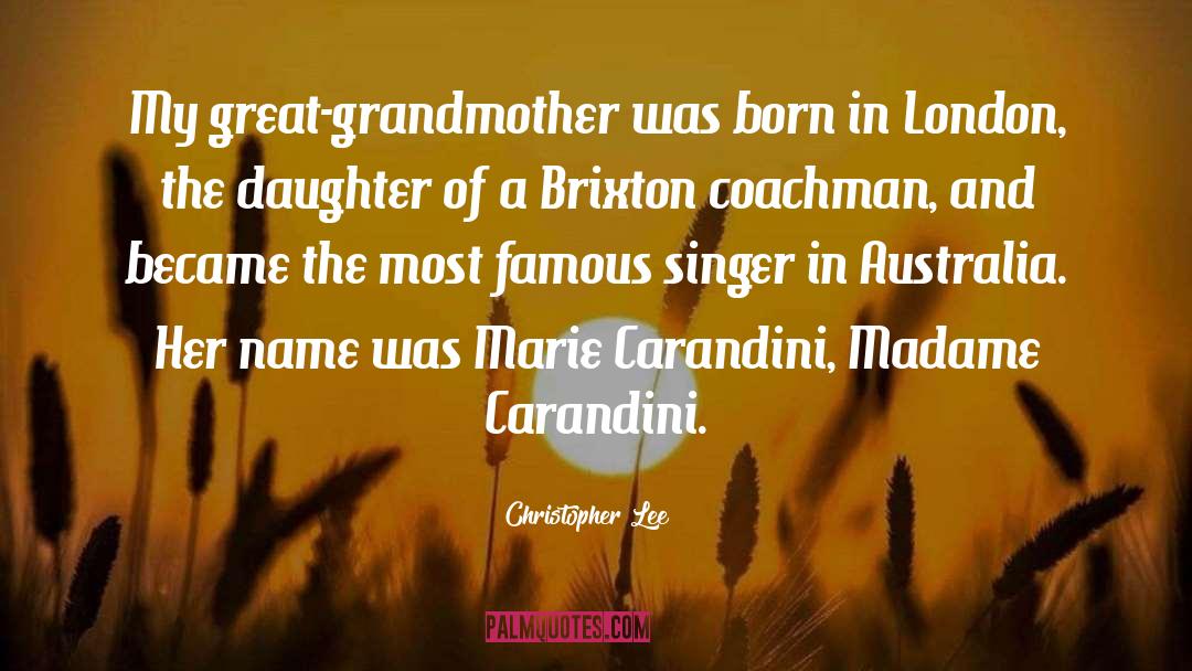 Christopher Lee Quotes: My great-grandmother was born in