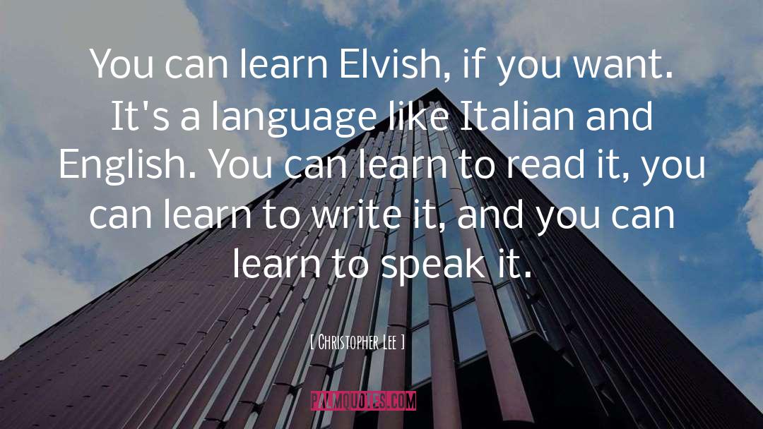 Christopher Lee Quotes: You can learn Elvish, if