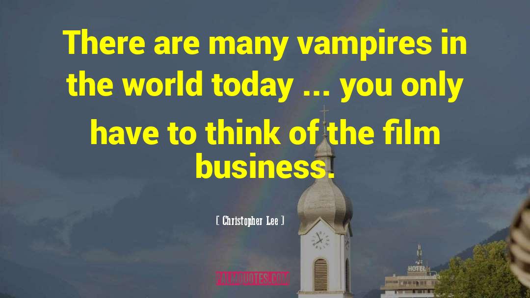 Christopher Lee Quotes: There are many vampires in