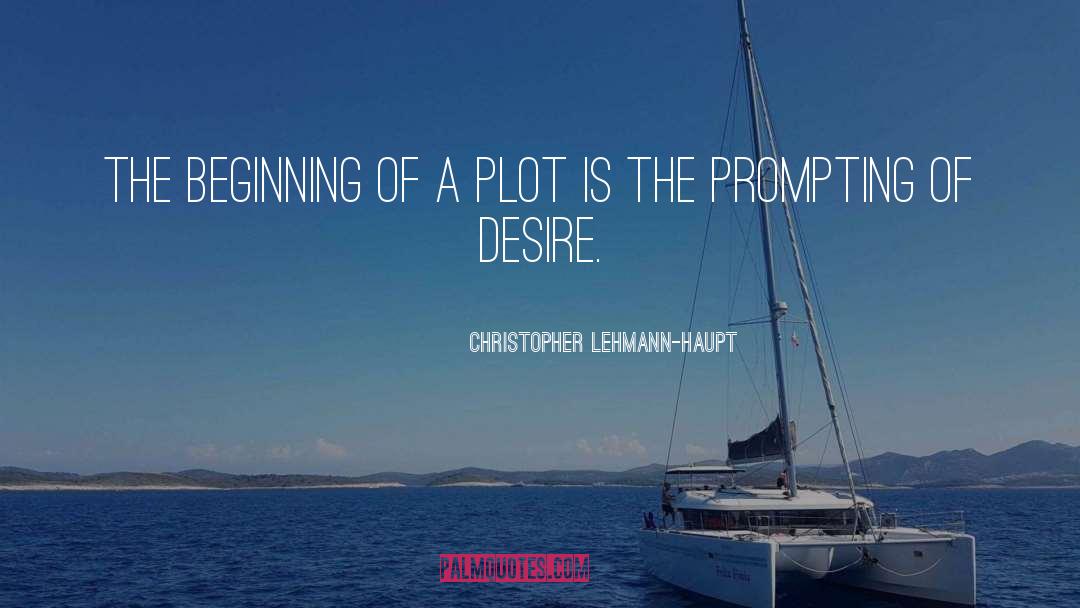 Christopher Lehmann-Haupt Quotes: The beginning of a plot