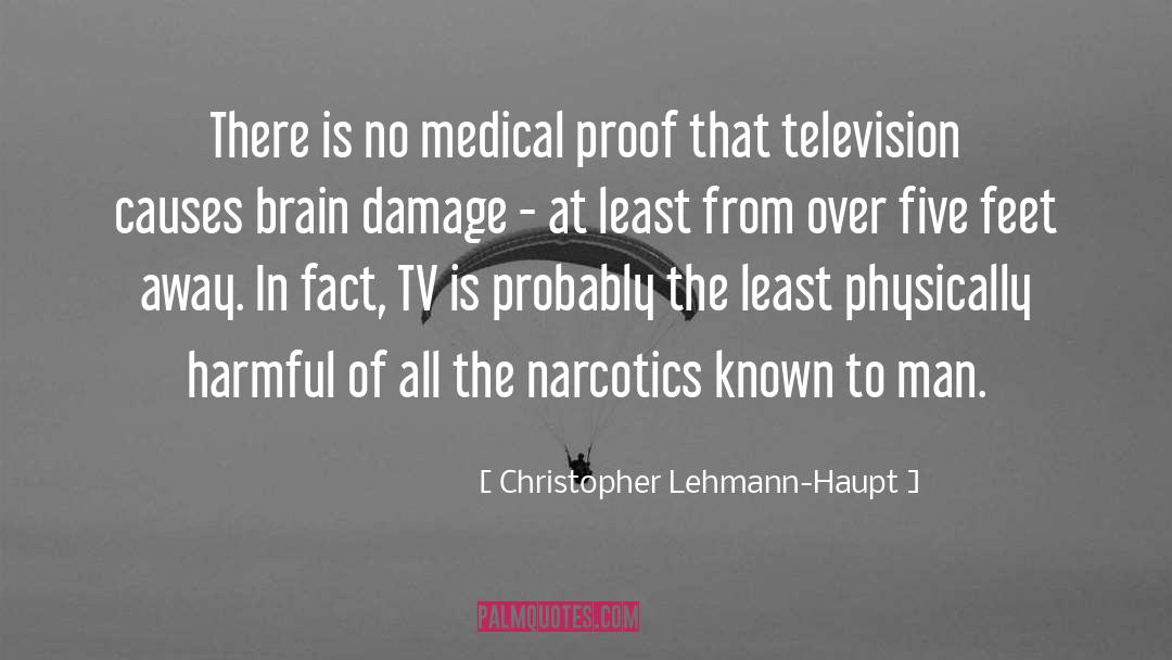 Christopher Lehmann-Haupt Quotes: There is no medical proof