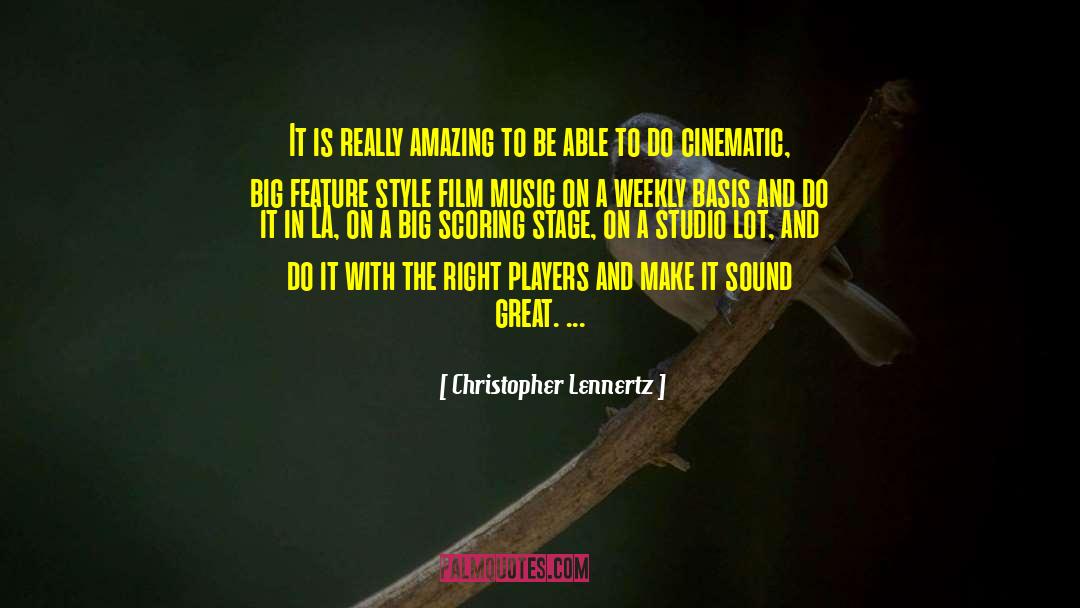 Christopher Lennertz Quotes: It is really amazing to