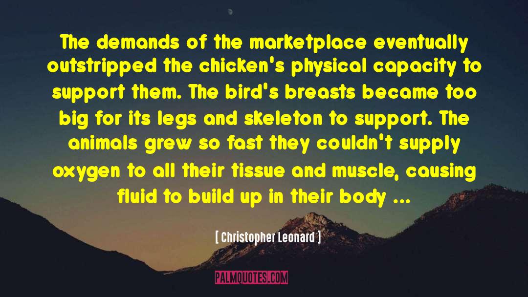 Christopher Leonard Quotes: The demands of the marketplace