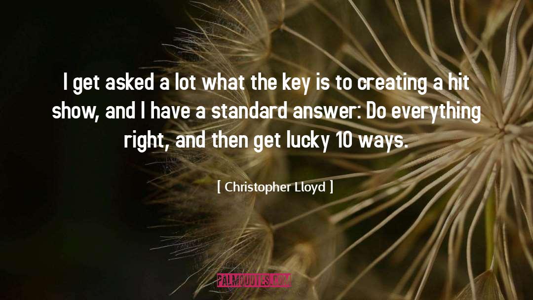 Christopher Lloyd Quotes: I get asked a lot