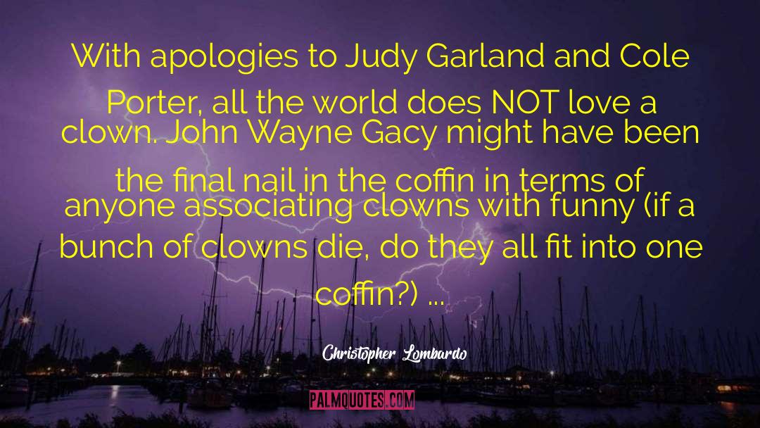 Christopher Lombardo Quotes: With apologies to Judy Garland