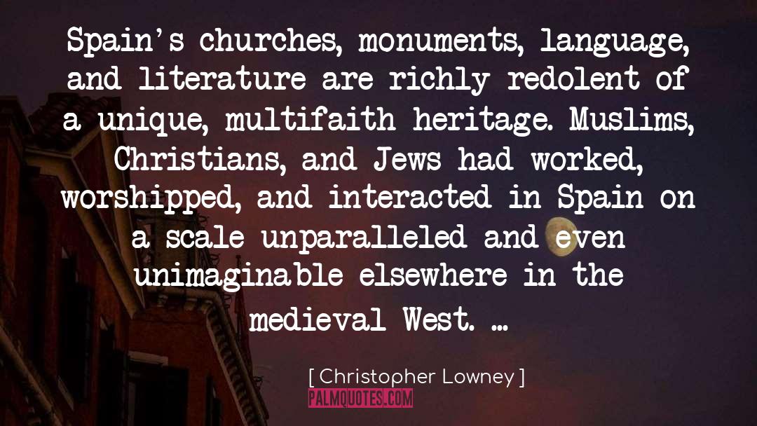 Christopher Lowney Quotes: Spain's churches, monuments, language, and