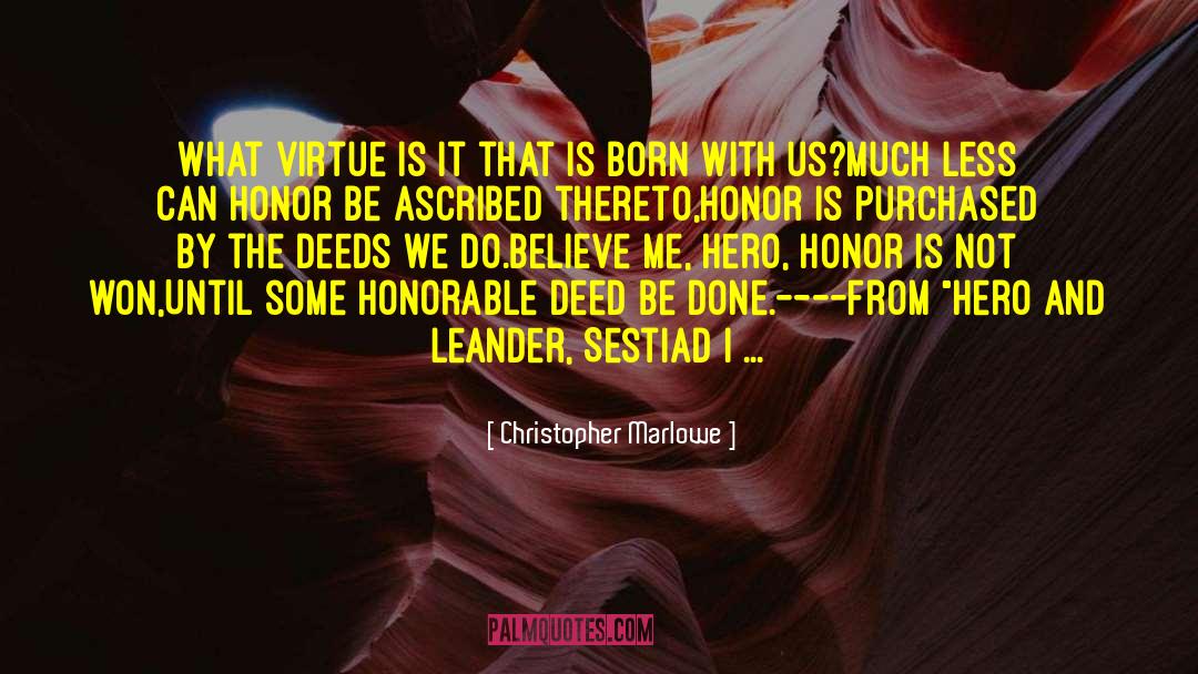 Christopher Marlowe Quotes: What virtue is it that