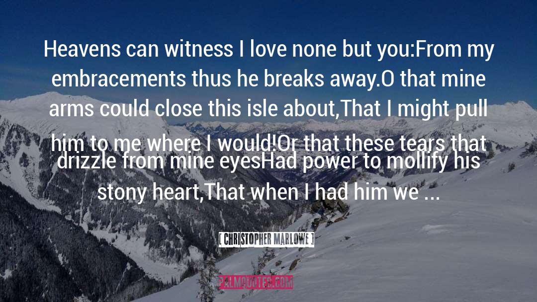 Christopher Marlowe Quotes: Heavens can witness I love