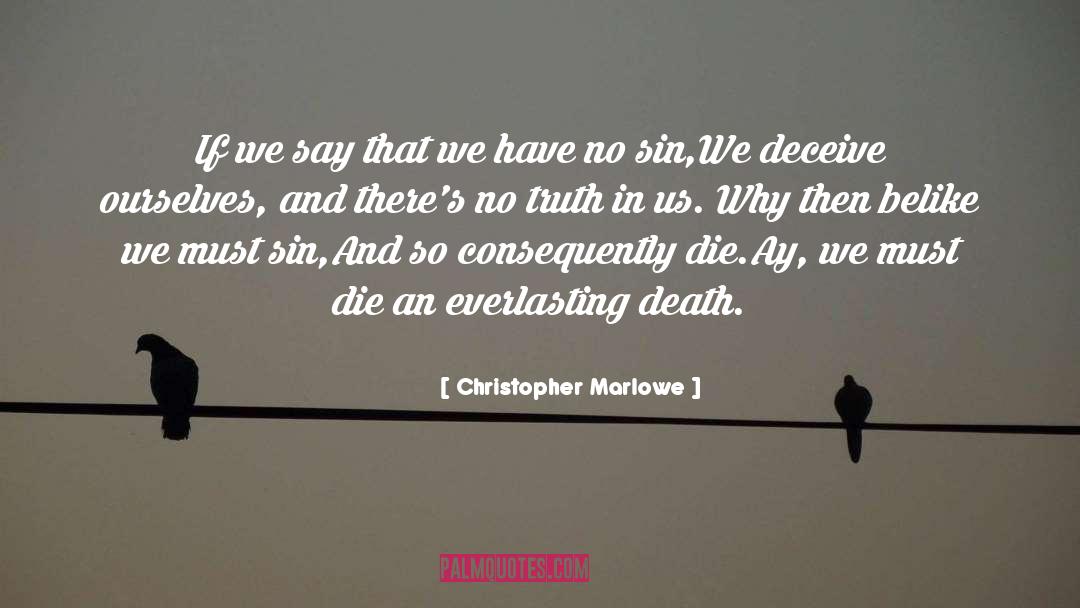 Christopher Marlowe Quotes: If we say that we