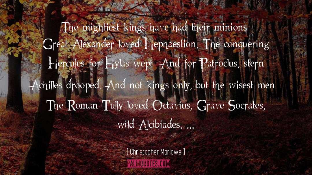 Christopher Marlowe Quotes: The mightiest kings have had