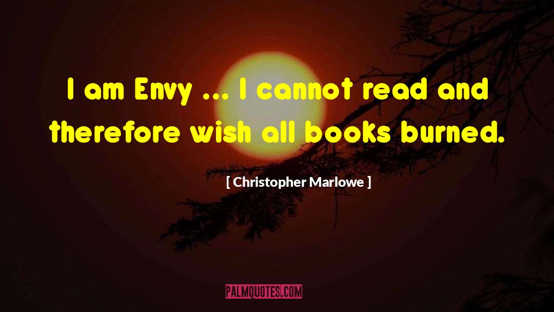 Christopher Marlowe Quotes: I am Envy ... I